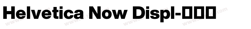 Helvetica Now Displ字体转换